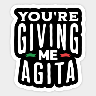 You're Giving Me Agita Funny Italian Saying Quote Sticker